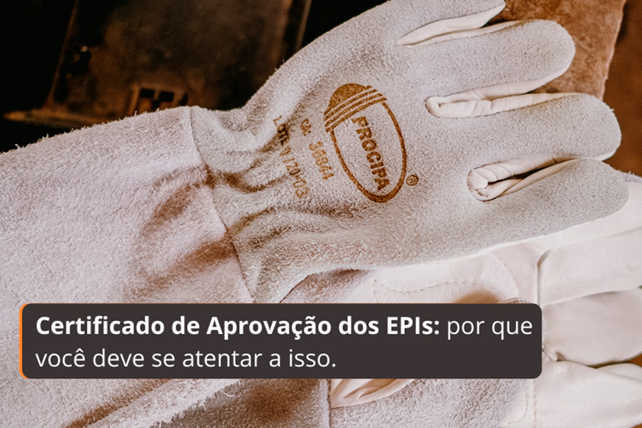 Certificado de Aprovação dos EPIs: por que você deve se atentar a isso